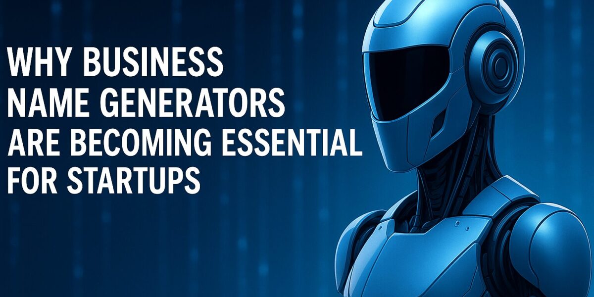 Why Business Name Generators Are Essential for Startups in 2025 | AI Name Generator Benefits